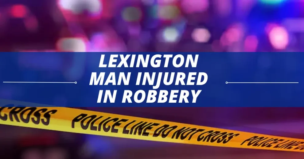 Lexington man injured in robbery