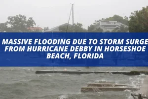 Massive flooding due to storm surge from Hurricane Debby in Horseshoe Beach, Florida