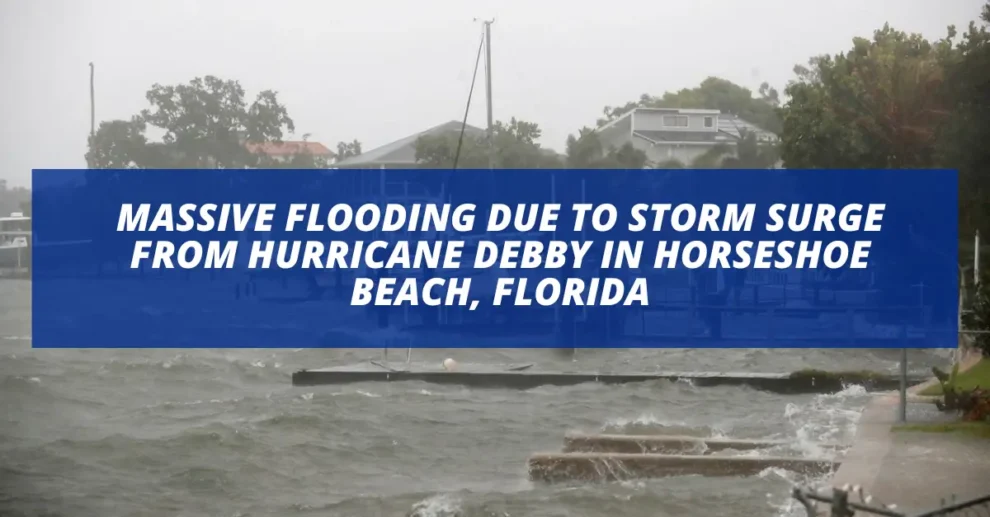 Massive flooding due to storm surge from Hurricane Debby in Horseshoe Beach, Florida