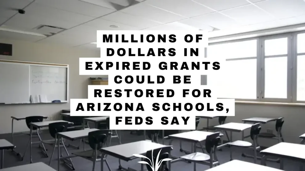 Millions of dollars in expired grants could be restored for Arizona schools, feds say