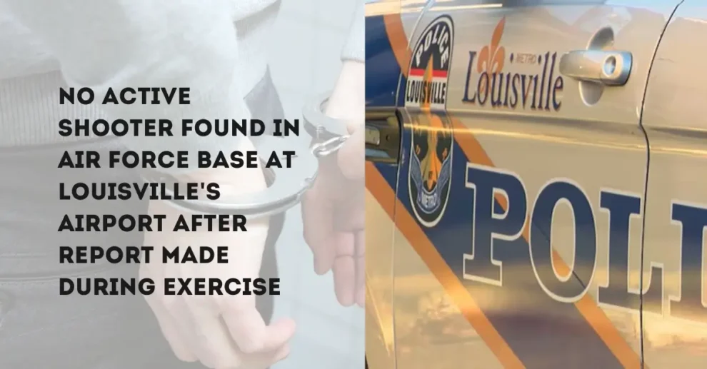 No active shooter found in Air Force base at Louisville's airport after report made during exercise