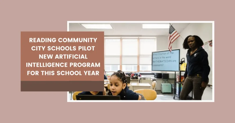 Reading Community City Schools pilot new artificial intelligence program for this school year