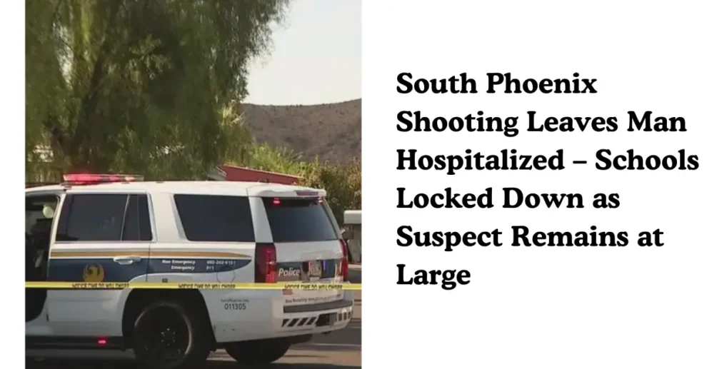 South Phoenix Shooting Leaves Man Hospitalized – Schools Locked Down as Suspect Remains at Large