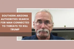 Southern Arizona authorities search for man connected to threats to kill Trump