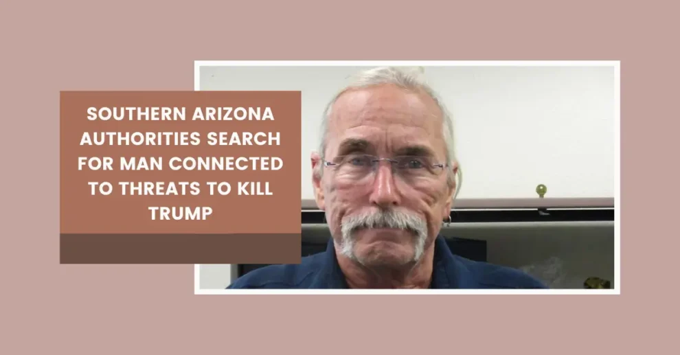 Southern Arizona authorities search for man connected to threats to kill Trump