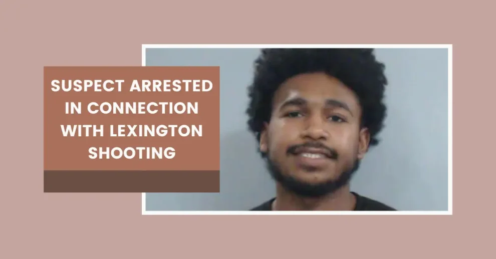 Suspect arrested in connection with Lexington shooting