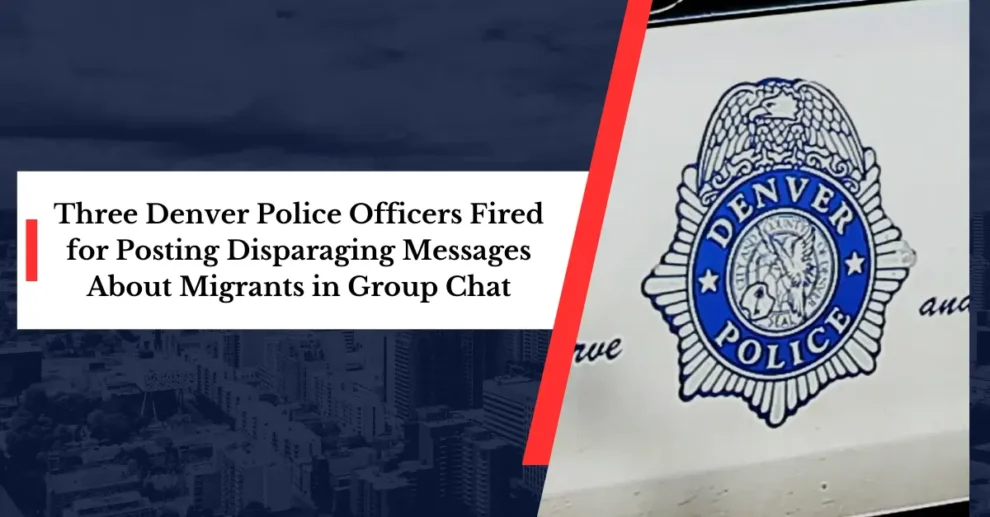 Three Denver Police Officers Fired for Posting Disparaging Messages About Migrants in Group Chat