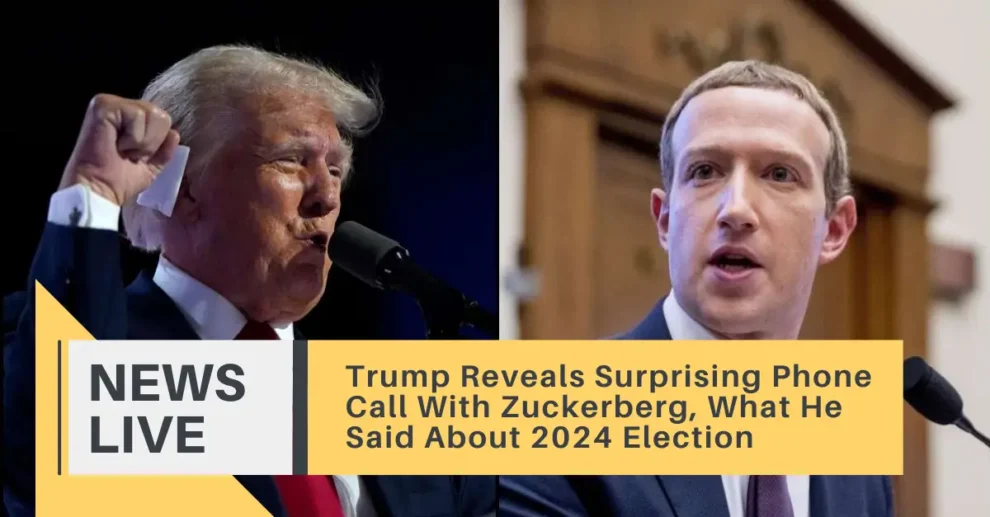 Trump Reveals Surprising Phone Call With Zuckerberg, What He Said About 2024 Election