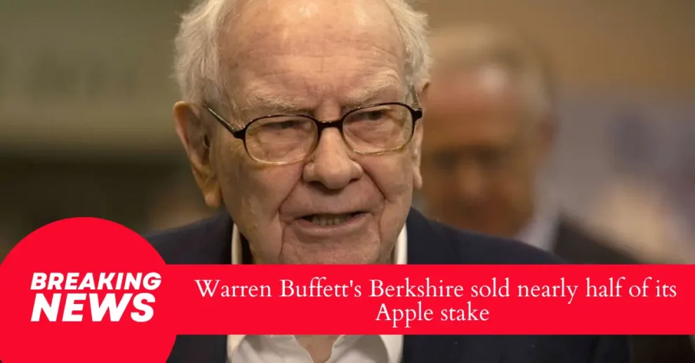 Warren Buffett's Berkshire sold nearly half of its Apple stake