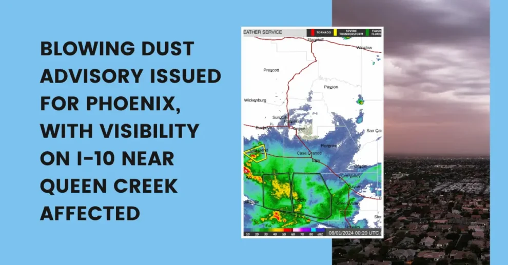 blowing dust advisory issued for Phoenix, with visibility on I-10 near Queen Creek affected