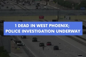 1 dead in west Phoenix police investigation underway