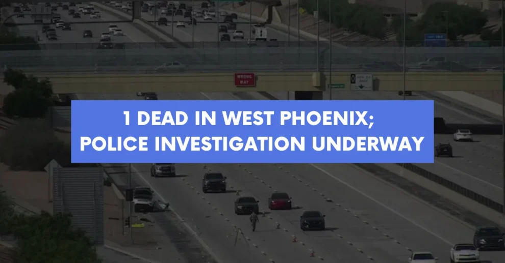 1 dead in west Phoenix police investigation underway