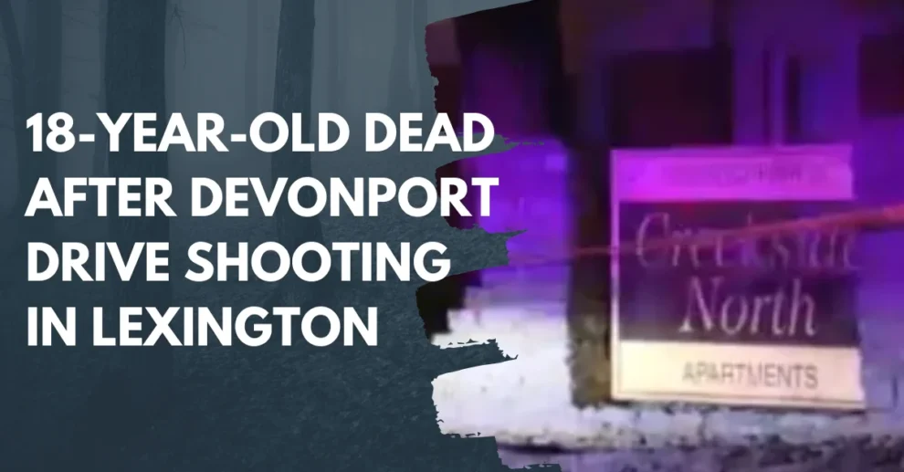 18 year old dead after Devonport Drive shooting in Lexington