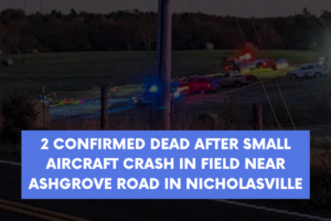 2 confirmed dead after small aircraft crash in field near Ashgrove Road in Nicholasville