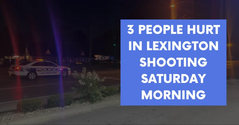 3 people hurt in Lexington shooting Saturday morning