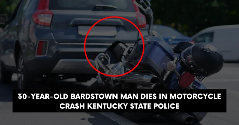 30 year old Bardstown man dies in motorcycle crash Kentucky state police