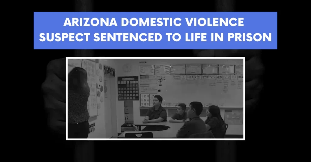 Arizona domestic violence suspect sentenced to life in prison