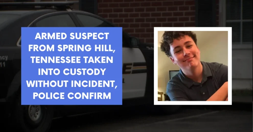 Armed Suspect from Spring Hill Tennessee Taken into Custody Without Incident Police Confirm