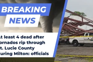 At least 4 dead after tornados rip through St. Lucie County during Milton - officials