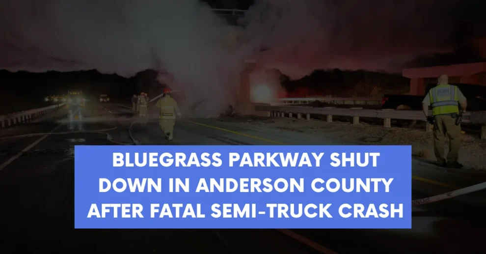 Bluegrass Parkway shut down in Anderson County after fatal semi truck crash