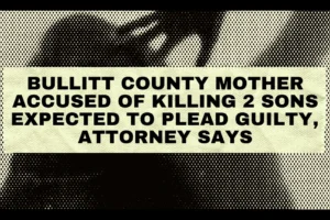 Bullitt County mother accused of killing 2 sons expected to plead guilty attorney says