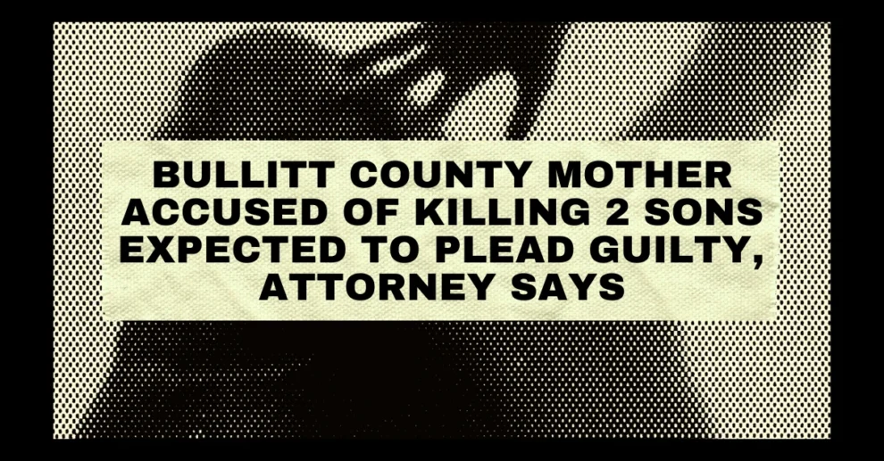 Bullitt County mother accused of killing 2 sons expected to plead guilty attorney says