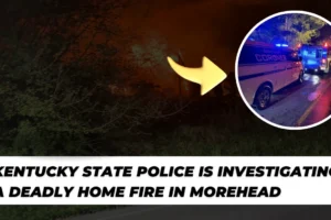 Kentucky State Police is investigating a deadly home fire in Morehead