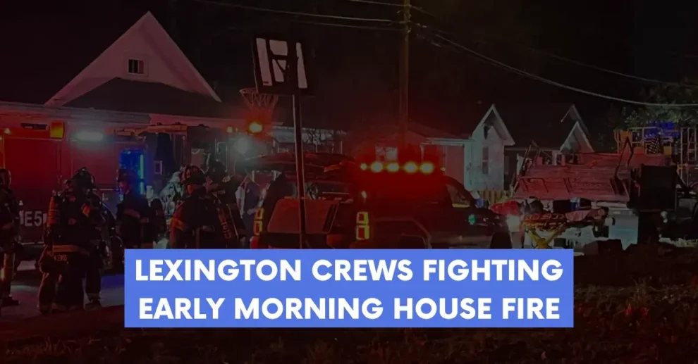 Lexington crews fighting early morning house fire