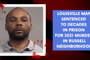 Louisville man sentenced to decades in prison for 2021 murder in Russell neighborhood