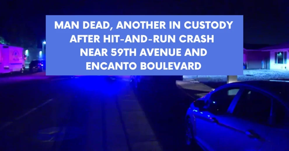 Man dead another in custody after hit-and-run crash near 59th Avenue and Encanto Boulevard