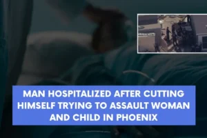 Man hospitalized after cutting himself trying to assault woman and child in Phoenix