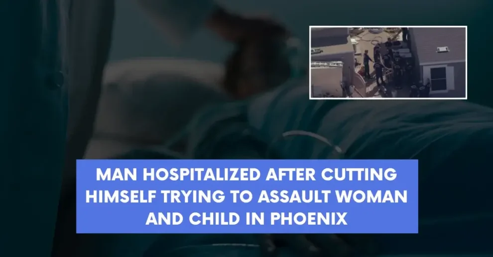 Man hospitalized after cutting himself trying to assault woman and child in Phoenix