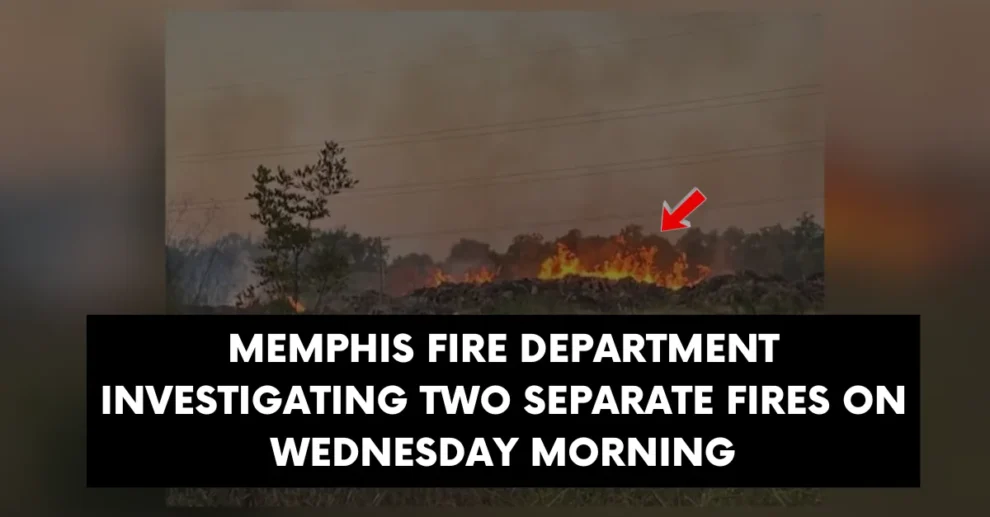 Memphis Fire Department Investigating Two Separate Fires on Wednesday Morning