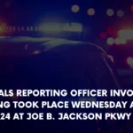 Officials reporting officer involved shooting took place Wednesday along I 24 at Joe B Jackson Pkwy