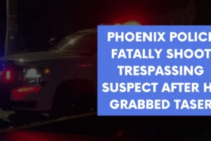 Phoenix Police fatally shoot trespassing suspect after he grabbed Taser