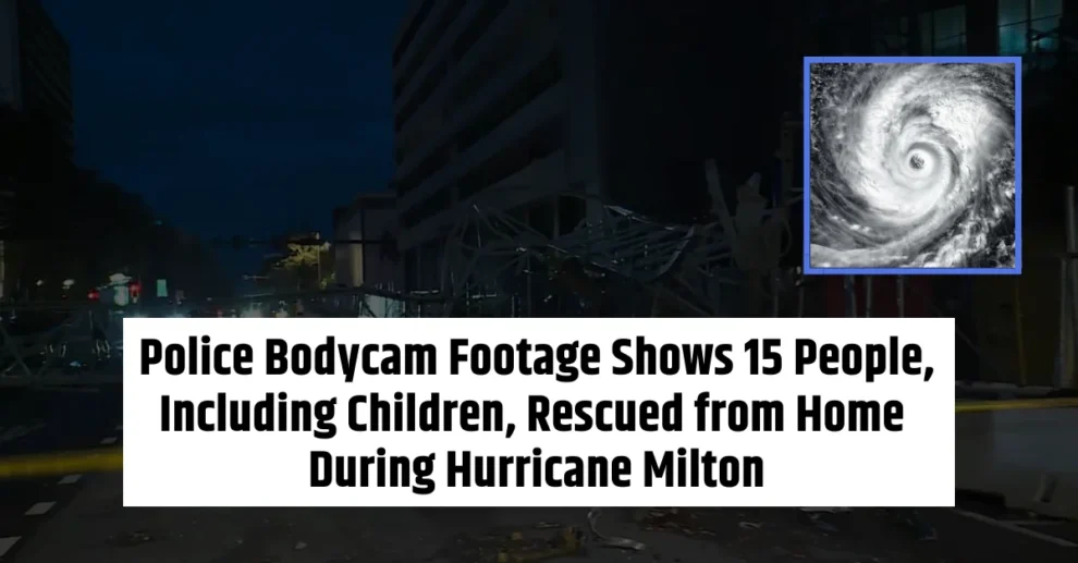 Police Bodycam Footage Shows 15 People, Including Children, Rescued from Home During Hurricane Milton