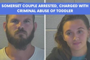 Somerset couple arrested charged with criminal abuse of toddler