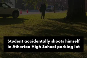 Student accidentally shoots himself in Atherton High School parking lot