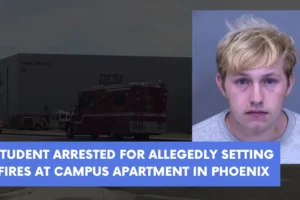 Student arrested for allegedly setting fires at campus apartment in Phoenix