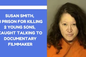 Susan Smith in prison for killing 2 young sons caught talking to documentary filmmaker