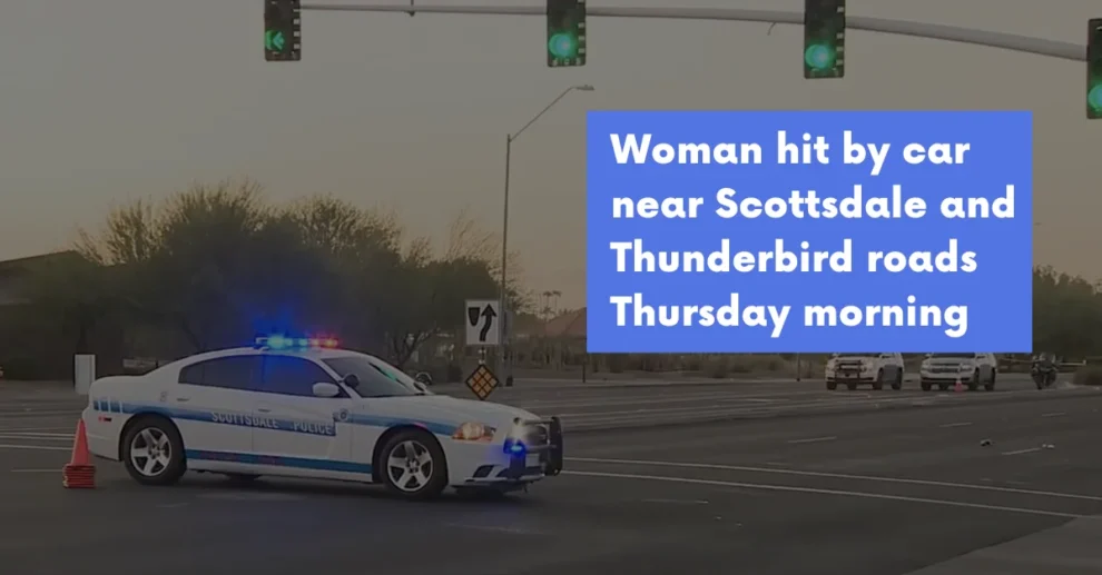 Woman hit by car near Scottsdale and Thunderbird roads Thursday morning