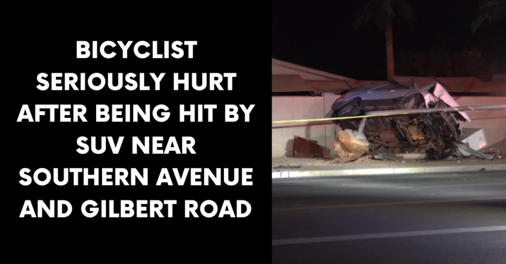 Bicyclist seriously hurt after being hit by SUV near Southern Avenue and Gilbert Road