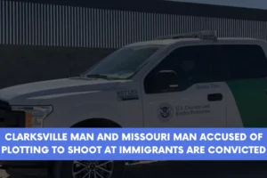 Clarksville man and Missouri man accused of plotting to shoot at immigrants are convicted