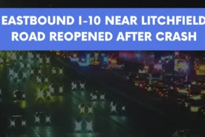 Eastbound I-10 near Litchfield Road reopened after crash