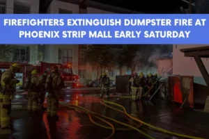 Firefighters extinguish dumpster fire at Phoenix strip mall early Saturday