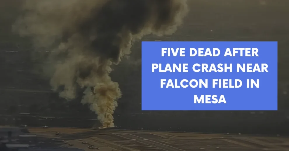 Five dead after plane crash near Falcon Field in Mesa