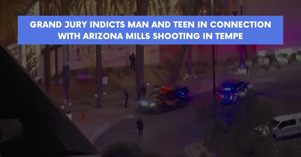 Grand Jury Indicts Man and Teen in Connection with Arizona Mills Shooting in Tempe