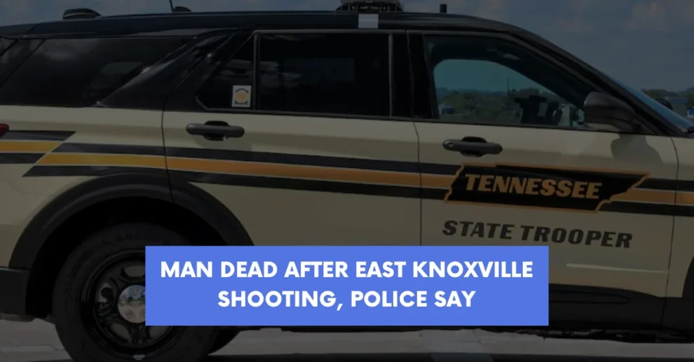 Man dead after East Knoxville shooting police say