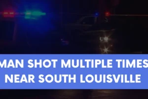 Man shot multiple times near South Louisville