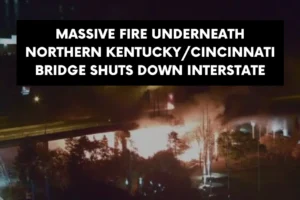 Massive fire underneath Northern KentuckyCincinnati bridge shuts down interstate